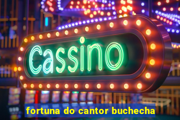 fortuna do cantor buchecha